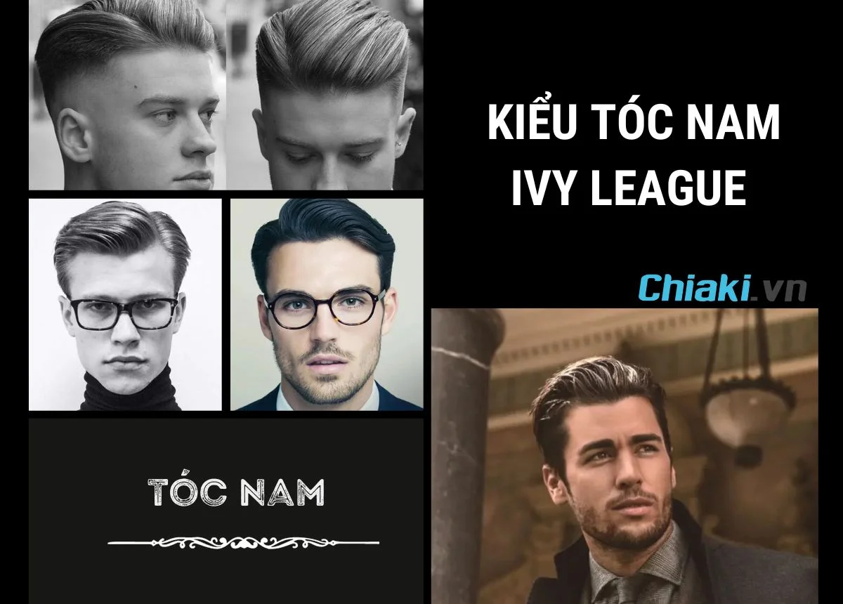 Tổng hợp các mẫu kiểu tóc Ivy League nam đẹp và phong cách nhất hiện nay