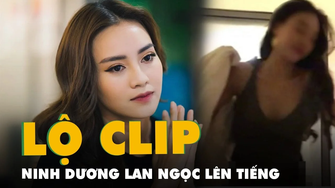 Nữ diễn viên Ninh Dương Lan Ngọc lên tiếng về nghi vấn lộ clip nhạy cảm