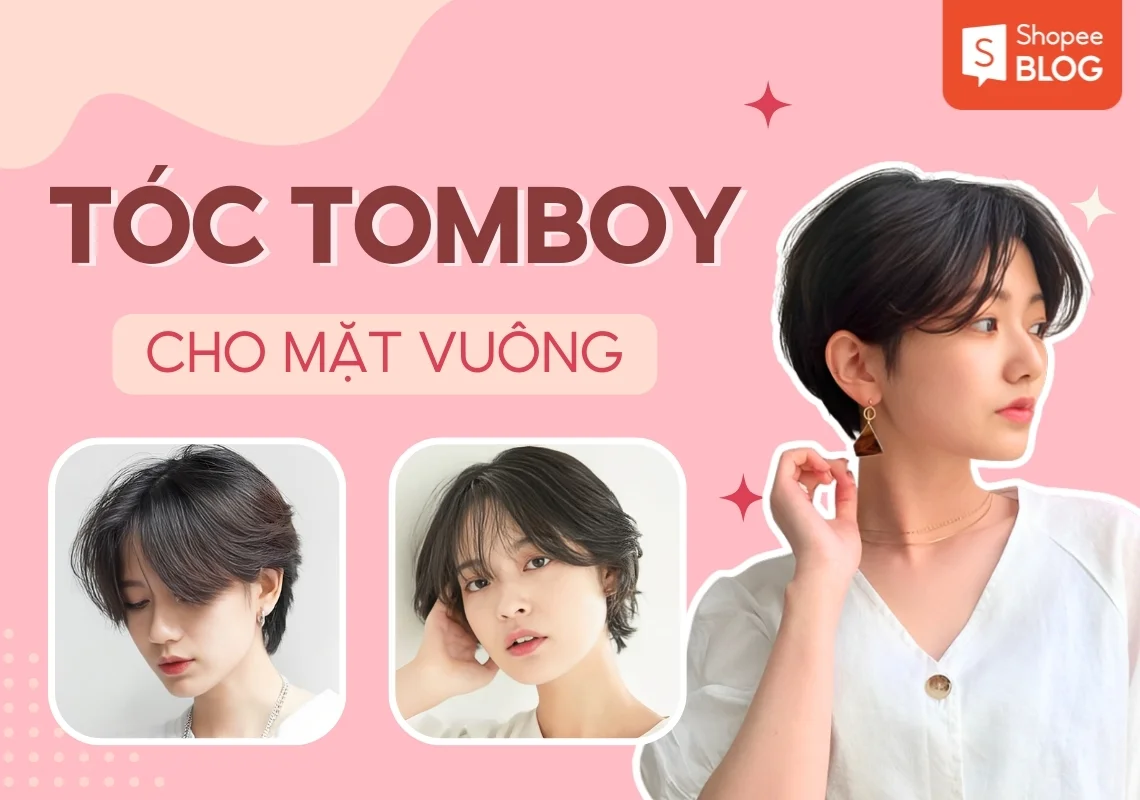 12+ kiểu tóc tomboy cho mặt vuông thu hút và ưa nhìn